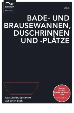 DIANA GESAMTPROGRAMM Bade- und Brausewannen, Duschrinnen- und Plätze